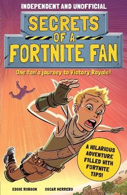 Secrets of a Fortnite Fan (Independent & Unofficial) - Eddie Robson