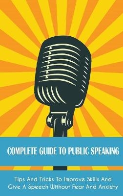 Complete Guide to Public Speaking - Leroy Jackson