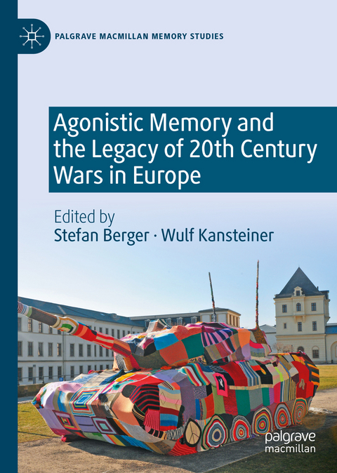 Agonistic Memory and the Legacy of 20th Century Wars in Europe - 