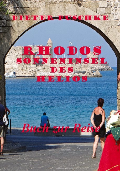 Rhodos-Sonneninsel des Helios - Dieter Puschke