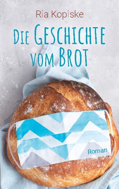 Die Geschichte vom Brot - Ria Kopiske