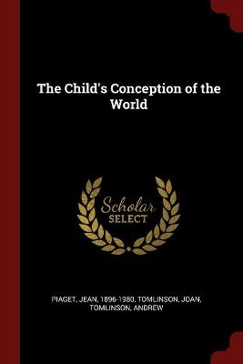 The Child's Conception of the World - Jean Piaget, Joan Tomlinson, Andrew Tomlinson