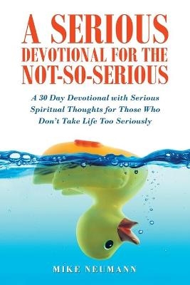 A Serious Devotional for the Not-So-Serious - Mike Neumann