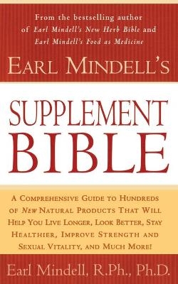 Earl Mindell's Supplement Bible - Earl Mindell