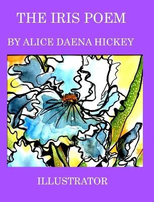 The Iris Poem - Alice Daena Hickey