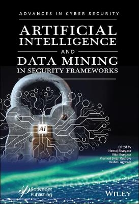 Artificial Intelligence and Data Mining Approaches in Security Frameworks - 