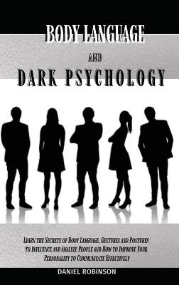 Body Language and Dark Psychology -  Daniel Robinson