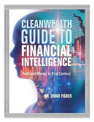 Cleanwealth Guide to Financial Intelligence - Dr Omar Fisher