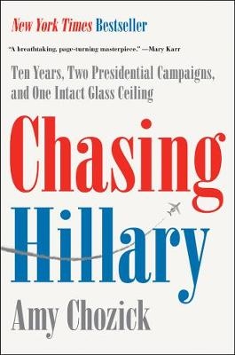 Chasing Hillary - Amy Chozick