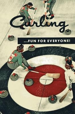 Curling . . . Fun for Everyone! (Facsimile Reprint) - Dar Curtis