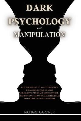 Dark Psychology and Manipulation - Gardner Richard