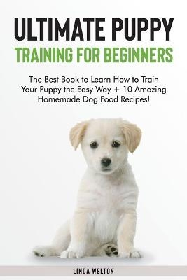 Ultimate Puppy Training for Beginners -  Linda Welton