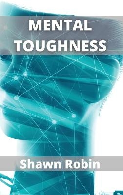 Mental Toughness - Shawn Robin