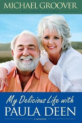 My Delicious Life with Paula Deen - Michael Groover