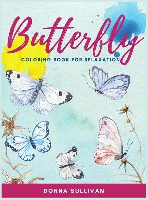 Butterly Coloring book for relaxation and stress relief - Donna Sullivan