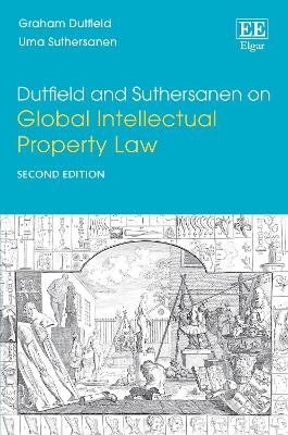 Dutfield and Suthersanen on Global Intellectual Property Law - Graham Dutfield, Uma Suthersanen