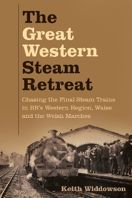 The Great Western Steam Retreat - Keith Widdowson