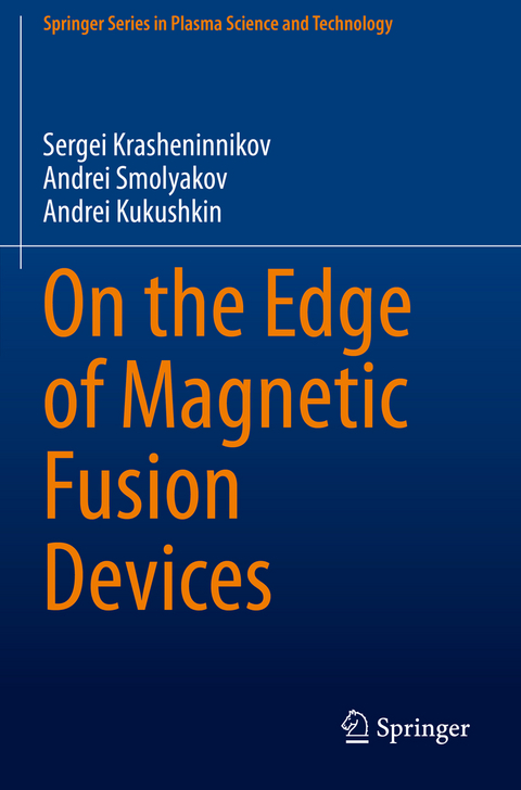 On the Edge of Magnetic Fusion Devices - Sergei Krasheninnikov, Andrei Smolyakov, Andrei Kukushkin