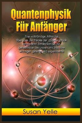 Quantenphysik Fu&#776;r Anfa&#776;nger - Susan Yelle