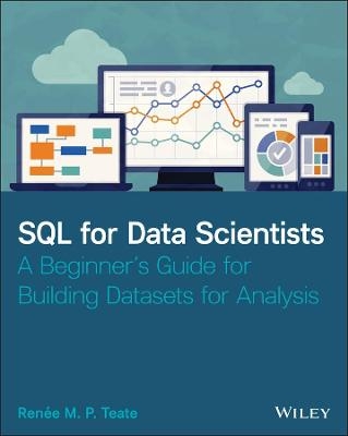 SQL for Data Scientists - Renee M. P. Teate