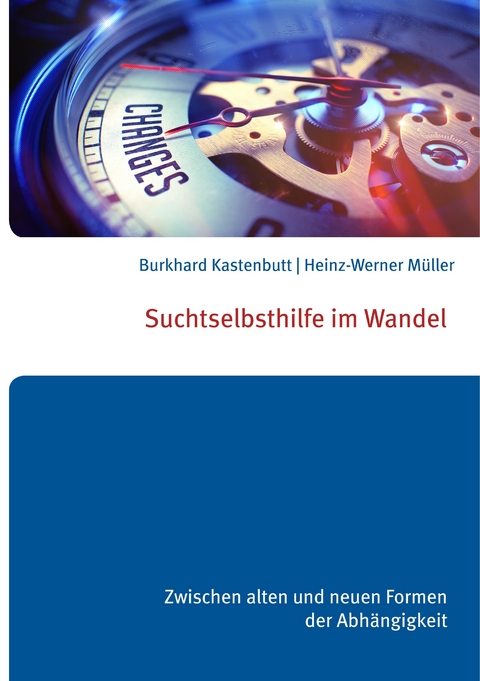 Suchtselbsthilfe im Wandel -  Burkhard Kastenbutt,  Heinz-Werner Müller