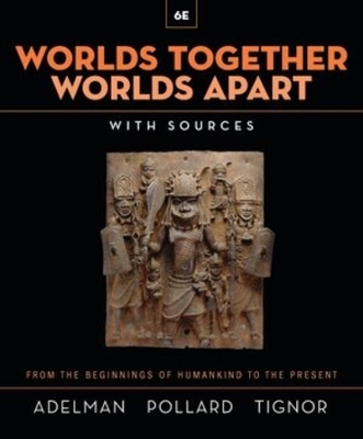 Worlds Together, Worlds Apart - Jeremy Adelman, Elizabeth Pollard, Robert Tignor