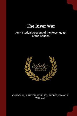 The River War - Sir Winston Churchill, Francis William Rhodes