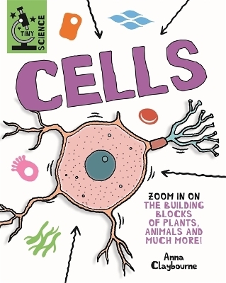 Tiny Science: Cells - Anna Claybourne