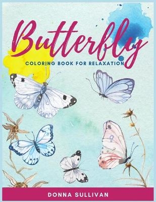 Butterly Coloring book for relaxation and stress relief - Donna Sullivan