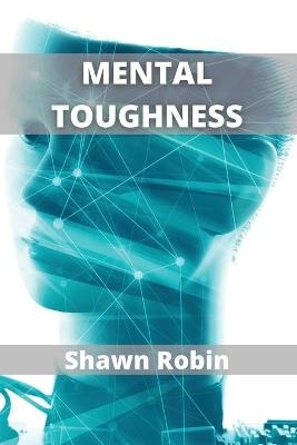 Mental Toughness - Shawn Robin