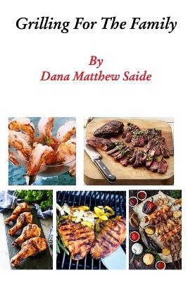 Grilling For The Family - Dana Saide