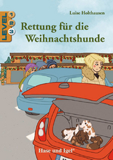 Rettung für die Weihnachtshunde / Level 3 - Luise Holthausen