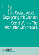 Soziale Arbeit – Begegnung mit Grenzen. Social Work – The encounter with borders - 