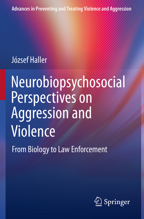 Neurobiopsychosocial Perspectives on Aggression and Violence - József Haller