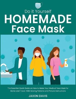 Do It Yourself Homemade Face Mask - Jaxon Davis