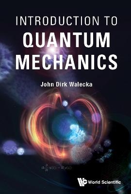 Introduction To Quantum Mechanics - John Dirk Walecka