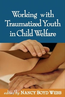 Working with Traumatized Youth in Child Welfare - 