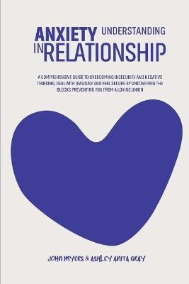 Understanding Anxiety In Relationship - John Myers, Ashley Anita Gray