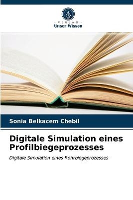 Digitale Simulation eines Profilbiegeprozesses - Sonia Belkacem Chebil