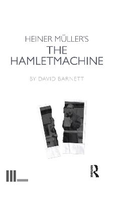 Heiner Müller's The Hamletmachine - David Barnett