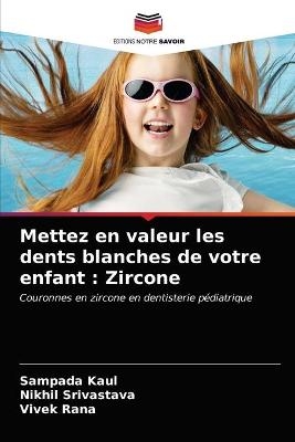 Mettez en valeur les dents blanches de votre enfant - Sampada Kaul, Nikhil Srivastava, Vivek Rana