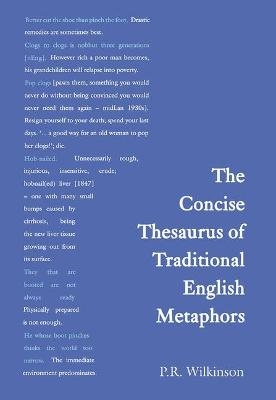 Concise Thesaurus of Traditional English Metaphors - P.R. Wilkinson