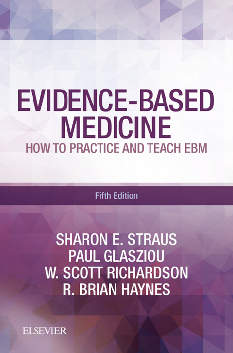 Evidence-Based Medicine E-Book -  Paul Glasziou,  R. Brian Haynes,  W. Scott Richardson,  Sharon E. Straus