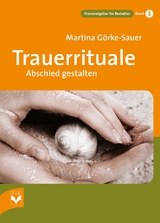 Trauerrituale Abschied gestalten - Görke-Sauer, Martina