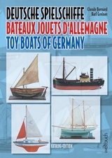 Deutsche Spielschiffe – Bateaux jouets d‘Allemagne – Toy Boats of Germany - Claude Bernard, Karl Greiner