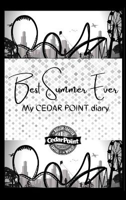 Best Summer Ever - My cedar point diary - Arual Priest