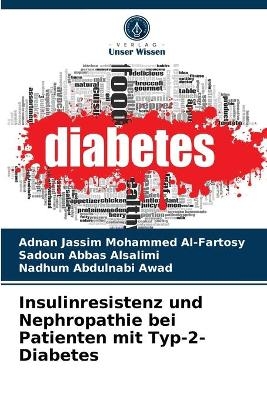 Insulinresistenz und Nephropathie bei Patienten mit Typ-2-Diabetes - Adnan Jassim Mohammed Al-Fartosy, Sadoun Abbas Alsalimi, Nadhum Abdulnabi Awad