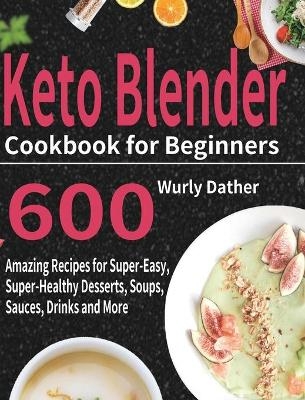 Keto Blender Cookbook for Beginners - Wurly Dather