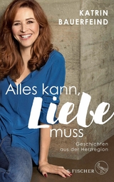 Alles kann, Liebe muss -  Katrin Bauerfeind