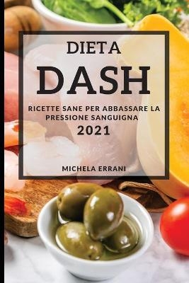 Dieta Dash 2021 (Dash Diet Cookbook 2021 Italian Edition) - Michela Errani